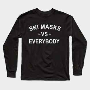 Ski Masks Vs Everybody Long Sleeve T-Shirt